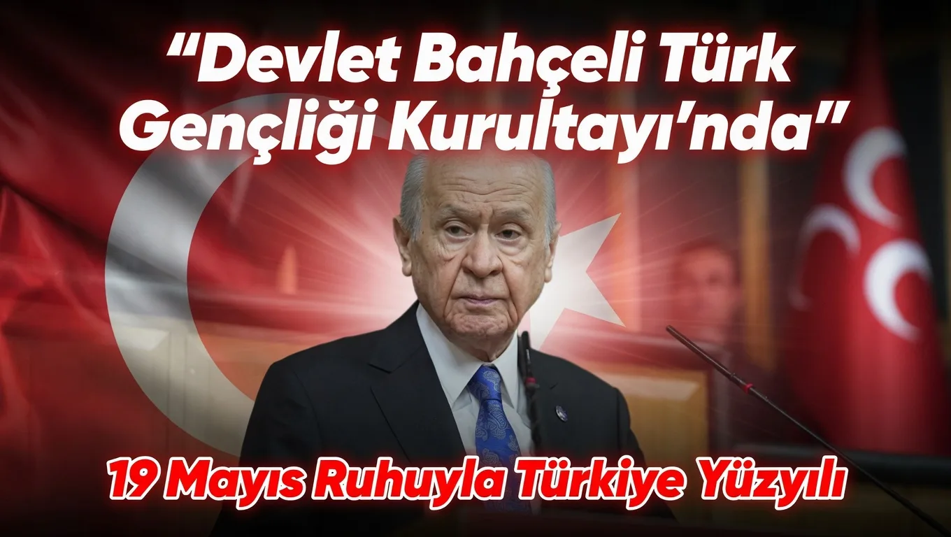 19 Mayıs’ın Kudretli Yansıması: Türk Gençliği Büyük Kurultayı’nda Milli Uyanış