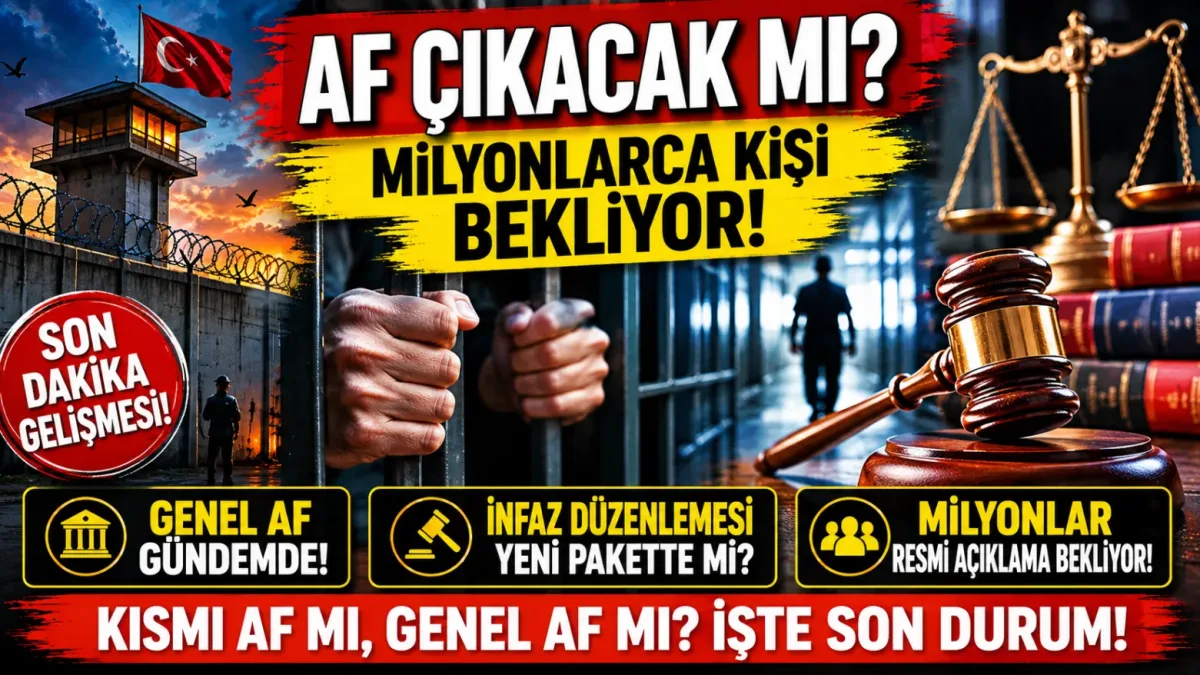 Af Çıkacak mı? Genel Af ve İnfaz Düzenlemesi Tartışmaları Yeniden Gündemde