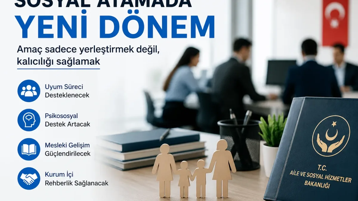 Sosyal Atamada Yeni Dönem Hazırlığı: “Sadece Kadro Vermek Yetmez” Yaklaşımı Öne Çıkıyor