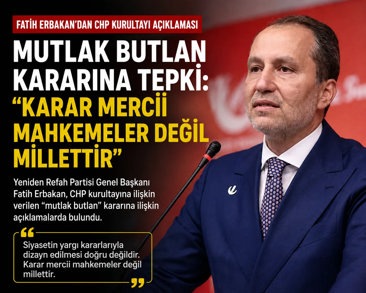 Fatih Erbakan’dan CHP Kurultayı Kararına Tepki: “Karar Merci Mahkemeler Değil Millettir” 4