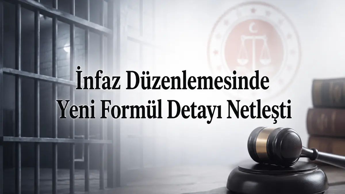 İnfaz Düzenlemesinde Yeni Formül Gündemde: Tekrar Suç İşleyen Eski Cezasını da Çekecek