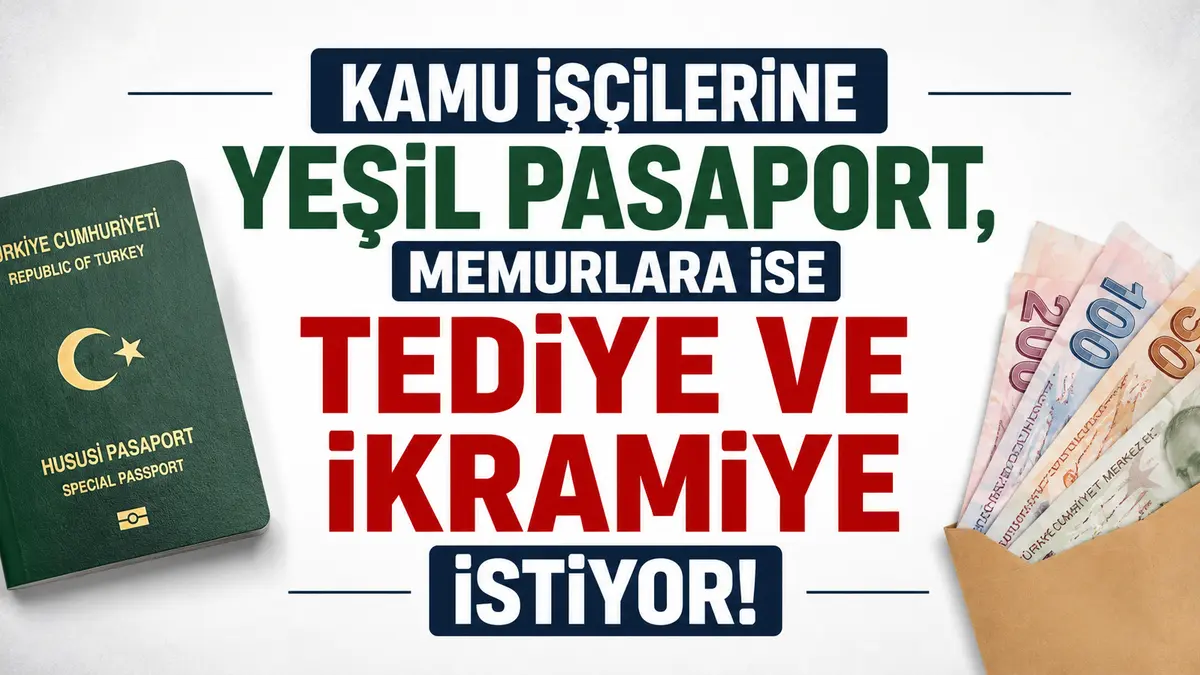 Sosyal Medyada Dikkat Çeken Talep: Kamu İşçilerine Yeşil Pasaport, Memurlara Tediye ve İkramiye Çağrısı